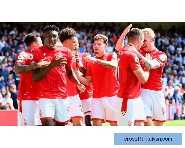 英超第轮比赛中，森林状态回暖，表现稳健迎来大胜。