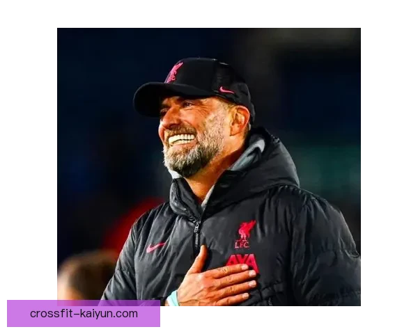 克洛普更衣室管理持续提升，展现球队凝聚力和竞争力增强趋势